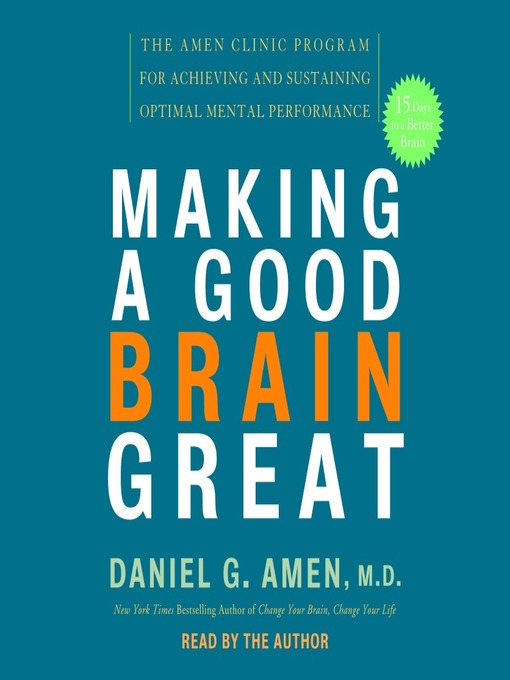 Title details for Making a Good Brain Great by Daniel G. Amen, M.D. - Wait list
